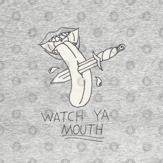 Watch Ya Mouth B&W by DILLIGAFM8